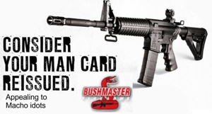 Bushmaster Appeals to Macho Idiots